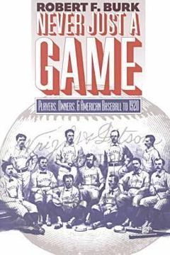 portada never just a game: players, owners, and american baseball to 1920 (en Inglés)