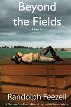 portada Beyond the Fields: A Cherokee Strip Farm, a Baseball Life, and the Love of Wisdom (en Inglés)