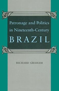 portada Patronage and Politics in Nineteenth-Century Brazil (en Inglés)