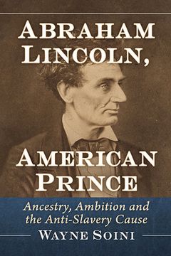 portada Abraham Lincoln, American Prince: Ancestry, Ambition and the Anti-Slavery Cause (en Inglés)