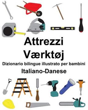 portada Italiano-Danese Attrezzi/Værktøj Dizionario bilingue illustrato per bambini (en Italiano)