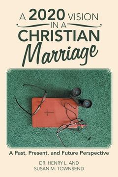portada A 2020 Vision in a Christian Marriage: A Past, Present, and Future Perspective (en Inglés)