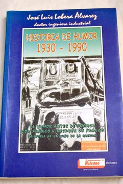 portada Historia de Humor, 1930-1990 el Humor Antes de Franco, con Franco y Despues de Franco (in Spanish)