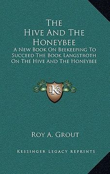 portada the hive and the honeybee: a new book on beekeeping to succeed the book langstroth on the hive and the honeybee