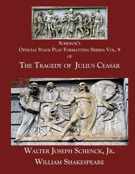portada Schenck's Official Stage Play Formatting Series: Vol. 9: The Tragedy of Julius Caesar (en Inglés)