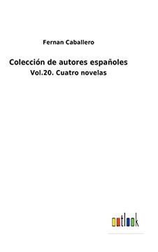 portada Colección de Autores Españoles: Vol. 20. Cuatro Novelas