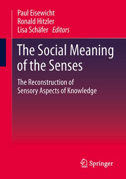 portada The Social Meaning of the Senses: The Reconstruction of Sensory Aspects of Knowledge