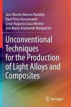 portada Unconventional Techniques for the Production of Light Alloys and Composites (in English)