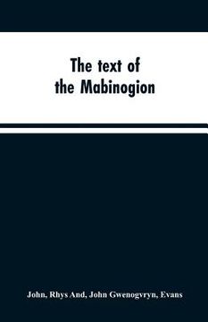 portada The text of the Mabinogion: and other Welsh tales from the Red Book of Hergest