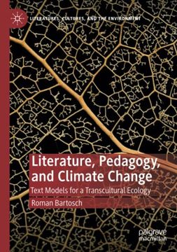 portada Literature, Pedagogy, and Climate Change: Text Models for a Transcultural Ecology (Literatures, Cultures, and the Environment) (en Inglés)