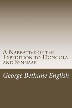portada A Narrative of the Expedition to Dongola and Sennaar