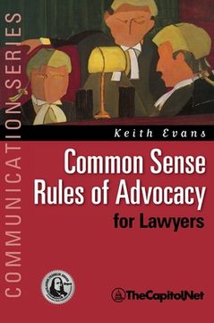 portada Common Sense Rules of Advocacy for Lawyers: A Practical Guide for Anyone Who Wants to Be a Better Advocate