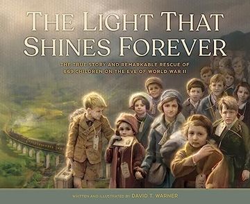 portada The Light That Shines Forever: The True Story and Remarkable Rescue of 669 Children on the eve of World war ii (en Inglés)