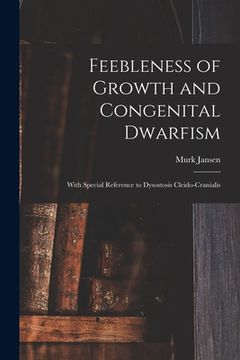 portada Feebleness of Growth and Congenital Dwarfism: With Special Reference to Dysostosis Cleido-cranialis (in English)