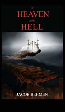 portada Of Heaven and Hell: INCLUDED THE LIFE OF JACOB BEHMEN, The Teutonic Theosopher. (in English)