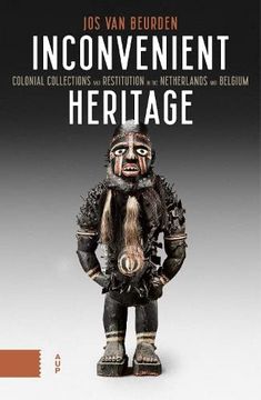 portada Inconvenient Heritage: Colonial Collections and Restitution in the Netherlands and Belgium