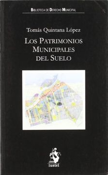 portada Los Patrimonios Municipales del Suelo [Sep 03, 2007] Tomás Quintana López (in Spanish)