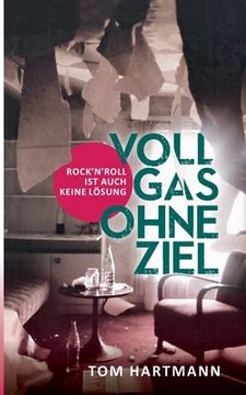 portada Vollgas Ohne Ziel: Rock 'n' Roll ist Auch Keine lã Â¶Sung (German Edition) [Soft Cover ] (en Alemán)