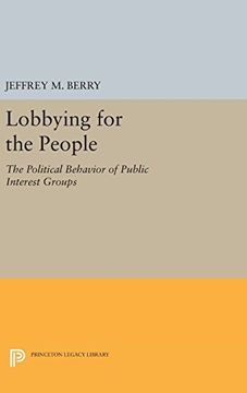 portada Lobbying for the People: The Political Behavior of Public Interest Groups (Princeton Legacy Library) (en Inglés)