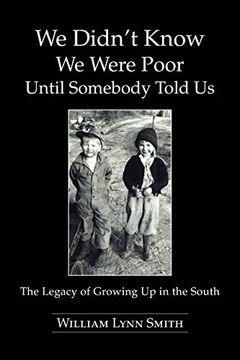 portada We Didn't Know we Were Poor Until Somebody Told us: The Legacy of Growing up in the South (en Inglés)