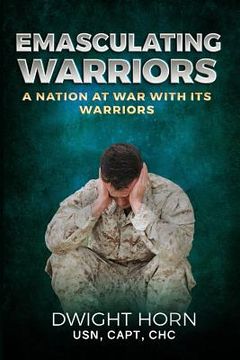 portada Emasculating Warriors: A Nation at War with Its Warriors (en Inglés)