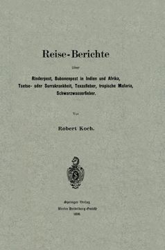 portada Reise-Berichte über Rinderpest, Bubonenpest in Indien und Afrika, Tsetse- oder Surrakrankheit, Texasfieber, tropische Malaria, Schwarzwasserfieber (German Edition)