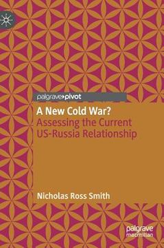 portada A New Cold War?: Assessing the Current Us-Russia Relationship (en Inglés)