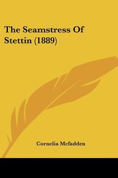 portada the seamstress of stettin (1889) (en Inglés)