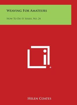 portada Weaving for Amateurs: How to Do It Series, No. 24 (in English)