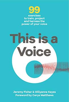 portada This is a Voice: 99 exercises to train, project and harness the power of your voice (en Inglés)