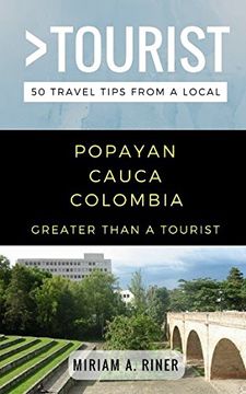 portada Greater Than a Tourist- Popayan Cauca Colombia: 50 Travel Tips From a Local 