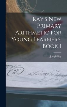 portada Ray's New Primary Arithmetic for Young Learners, Book 1 (in English)