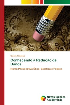 portada Conhecendo a Redução de Danos: Numa Perspectiva Ética, Estética e Política (in Portuguese)