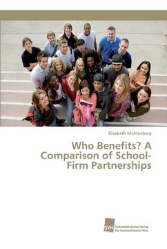 portada Who Benefits? A Comparison of School-Firm Partnerships (en Inglés)