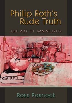 portada Philip Roth's Rude Truth: The art of Immaturity 