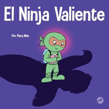 portada El Ninja Valiente: Un Libro Para Niños Sobre el Coraje (in Spanish)