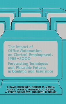 portada the impact of office automation on clerical employment, 1985-2000: forecasting techniques and plausible futures in banking and insurance (en Inglés)