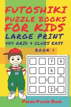portada Futoshiki Puzzle Books For kids - Large Print 4 x 4 Grid - 4 clues - Easy - Book 1: Mind Games For Kids - Logic Games For Kids - Puzzle Book For Kids (en Inglés)