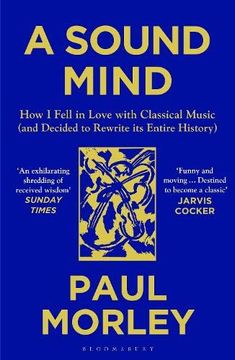 portada A Sound Mind: How i Fell in Love With Classical Music (And Decided to Rewrite its Entire History) (en Inglés)