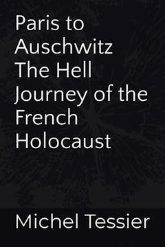 portada Paris to Auschwitz: The Hell Journey of the French Holocaust (in English)