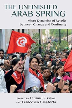 portada The Unfinished Arab Spring: Micro-Dynamics of Revolts Between Change and Continuity (in English)