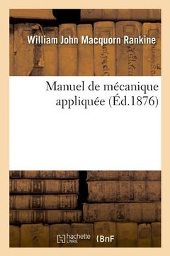 portada Manuel de Mecanique Appliquee (Ed.1876) (Savoirs Et Traditions) (French Edition)