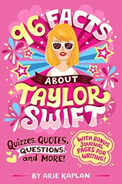 portada 96 Facts About Taylor Swift: Quizzes, Quotes, Questions, and More! With Bonus Journal Pages for Writing! (en Inglés)