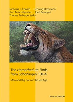 portada The Homotherium Finds From Schoningen: Man and big Cats of the ice age (Romisch Germanisches Zentralmuseum (en Inglés)