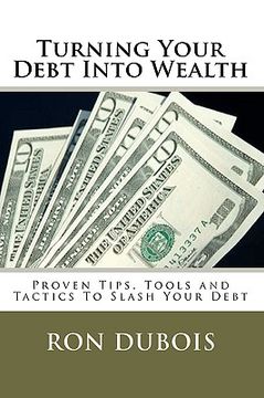 portada turning your debt into wealth (en Inglés)