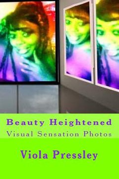 portada Beauty Heightened: Visual Sensation Photos (en Inglés)