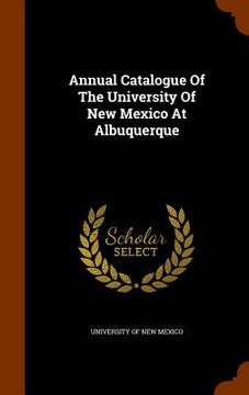 portada Annual Catalogue Of The University Of New Mexico At Albuquerque (in English)