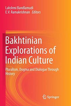 portada Bakhtinian Explorations of Indian Culture: Pluralism, Dogma and Dialogue Through History 