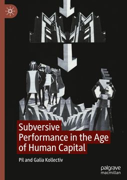 portada Subversive Performance in the age of Human Capital (in English)