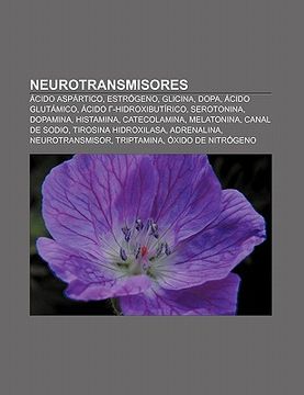 portada neurotransmisores: cido asp rtico, estr geno, glicina, dopa, cido glut mico, cido -hidroxibut rico, serotonina, dopamina, histamina